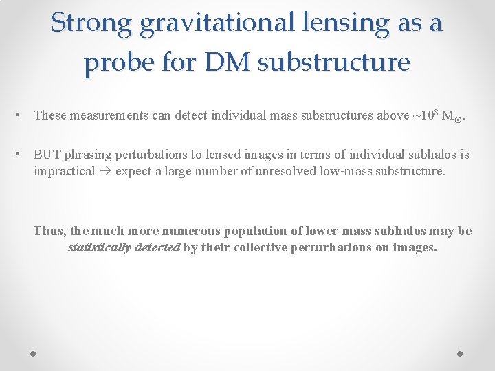 Strong gravitational lensing as a probe for DM substructure • These measurements can detect