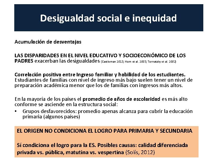 Desigualdad social e inequidad Acumulación de desventajas LAS DISPARIDADES EN EL NIVEL EDUCATIVO Y