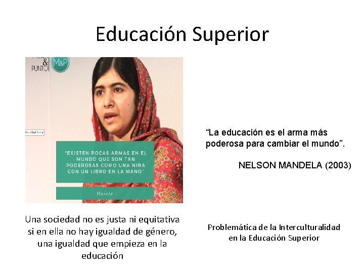 Educación Superior “La educación es el arma más poderosa para cambiar el mundo”. NELSON