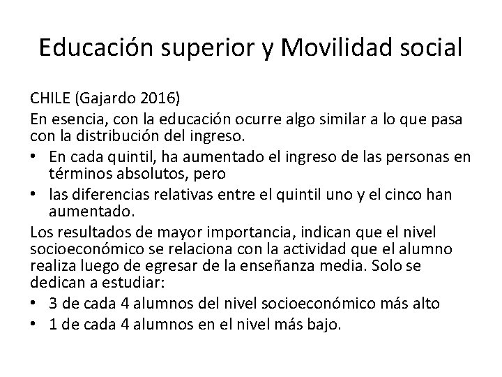 Educación superior y Movilidad social CHILE (Gajardo 2016) En esencia, con la educación ocurre