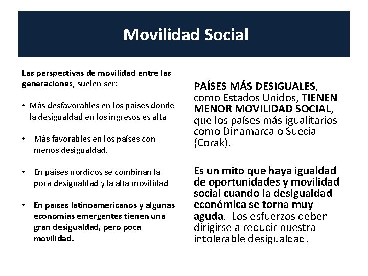  Movilidad Social Las perspectivas de movilidad entre las generaciones, suelen ser: • Más