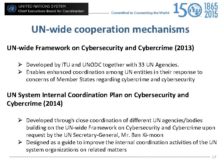 Committed to Connecting the World UN-wide cooperation mechanisms UN-wide Framework on Cybersecurity and Cybercrime