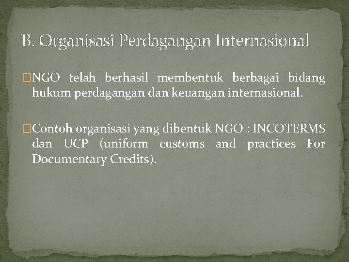 B. Organisasi Perdagangan Internasional �NGO telah berhasil membentuk berbagai bidang hukum perdagangan dan keuangan