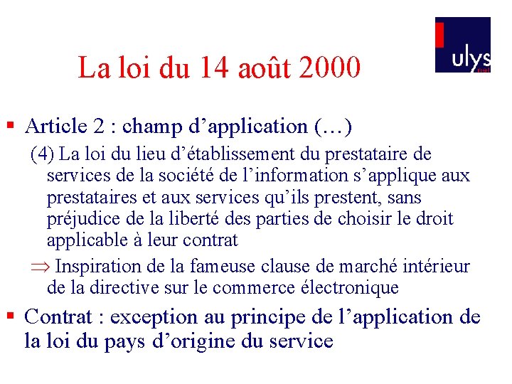 La loi du 14 août 2000 § Article 2 : champ d’application (…) (4)