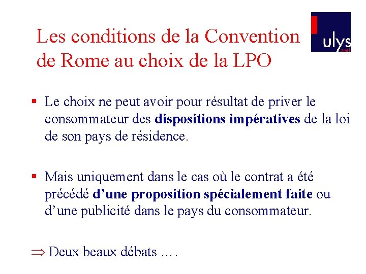 Les conditions de la Convention de Rome au choix de la LPO § Le