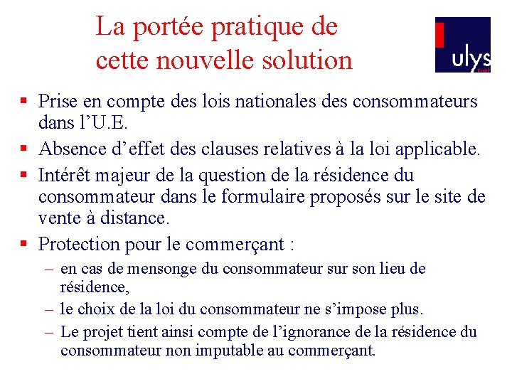 La portée pratique de cette nouvelle solution § Prise en compte des lois nationales