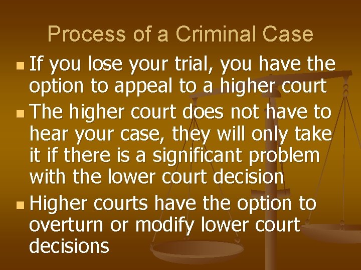 Process of a Criminal Case n If you lose your trial, you have the