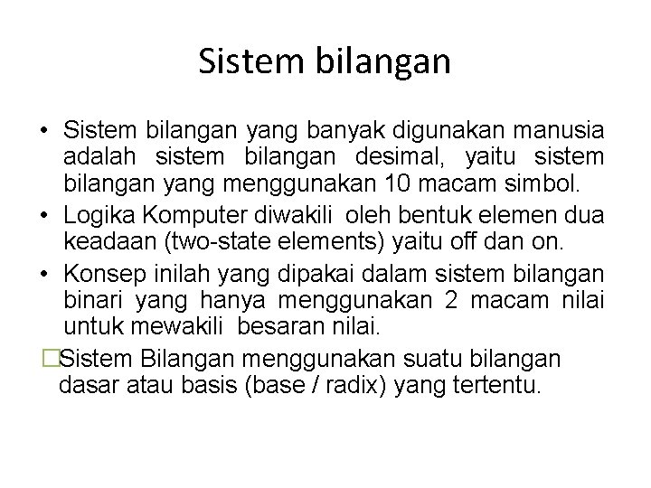 Sistem bilangan • Sistem bilangan yang banyak digunakan manusia adalah sistem bilangan desimal, yaitu