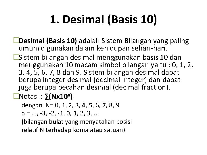 1. Desimal (Basis 10) �Desimal (Basis 10) adalah Sistem Bilangan yang paling umum digunakan