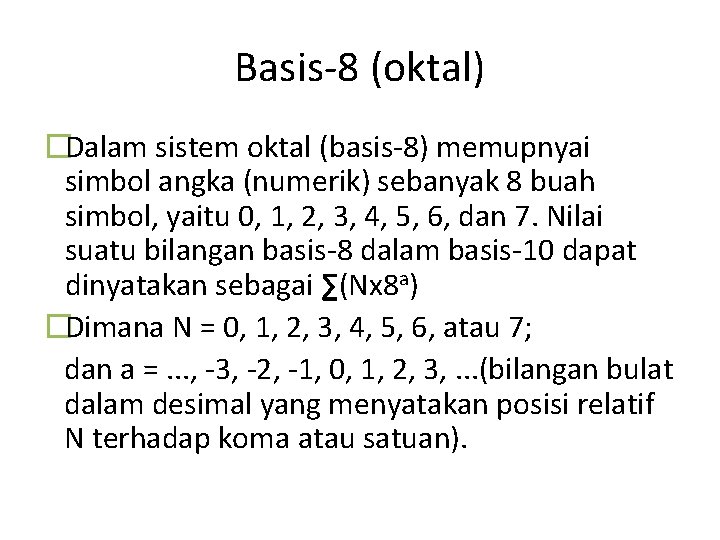 Basis-8 (oktal) �Dalam sistem oktal (basis-8) memupnyai simbol angka (numerik) sebanyak 8 buah simbol,