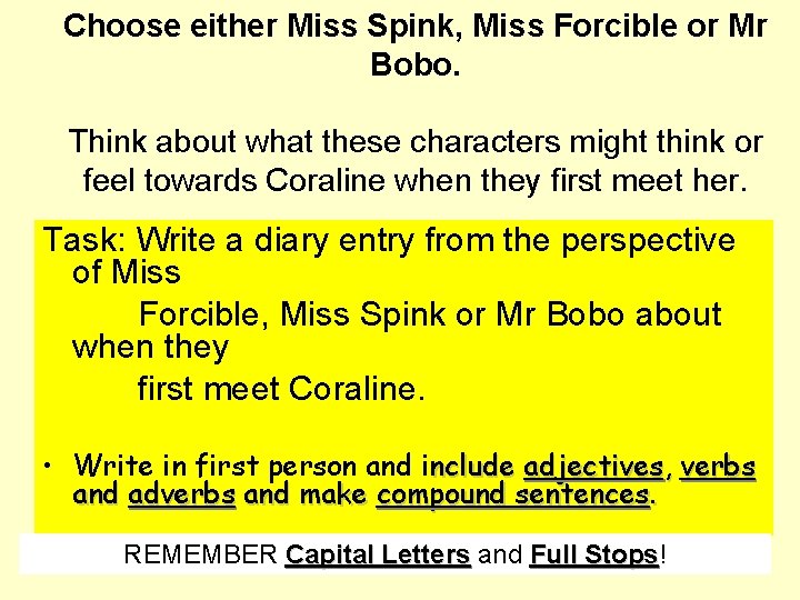 Choose either Miss Spink, Miss Forcible or Mr Bobo. Think about what these characters