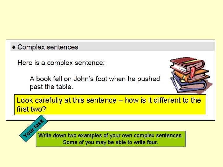 Look carefully at this sentence – how is it different to the first two?