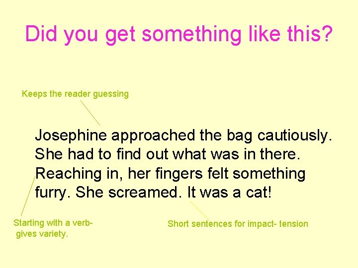 Did you get something like this? Keeps the reader guessing Josephine approached the bag