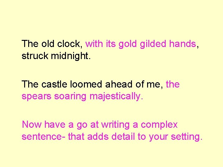 The old clock, with its gold gilded hands, struck midnight. The castle loomed ahead