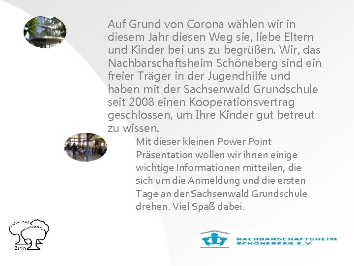 Auf Grund von Corona wählen wir in diesem Jahr diesen Weg sie, liebe Eltern
