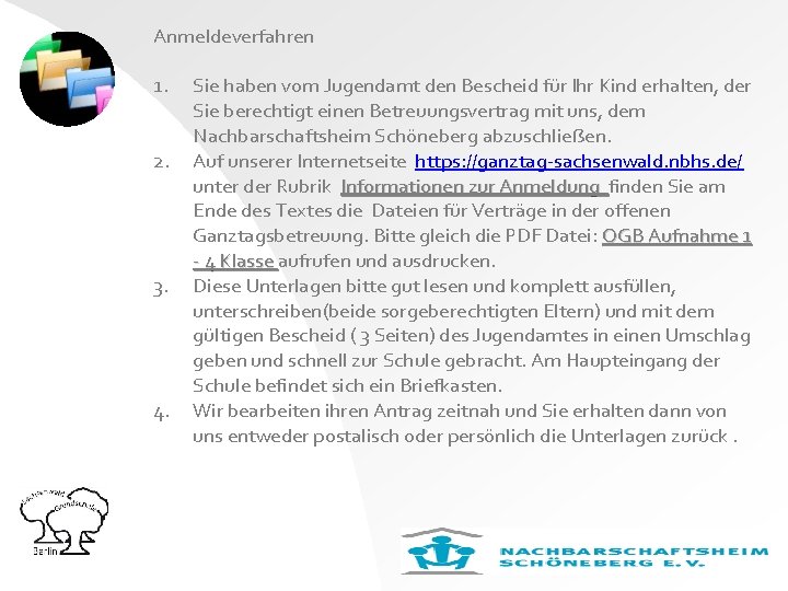 Anmeldeverfahren 1. 2. 3. 4. Sie haben vom Jugendamt den Bescheid für Ihr Kind