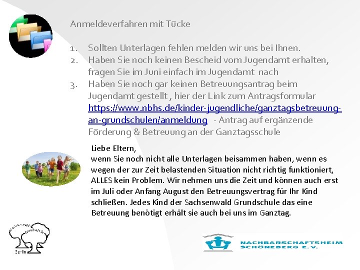 Anmeldeverfahren mit Tücke 1. Sollten Unterlagen fehlen melden wir uns bei Ihnen. 2. Haben