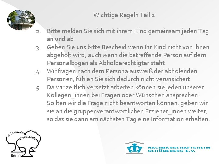 Wichtige Regeln Teil 2 2. Bitte melden Sie sich mit ihrem Kind gemeinsam jeden