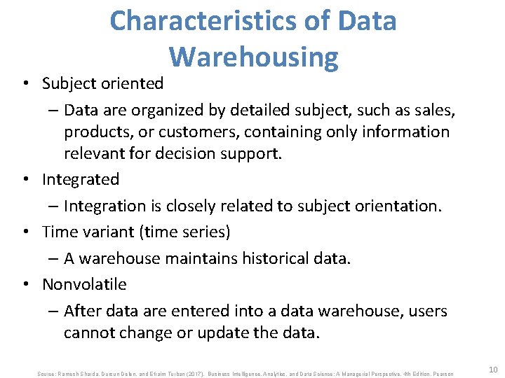 Characteristics of Data Warehousing • Subject oriented – Data are organized by detailed subject,