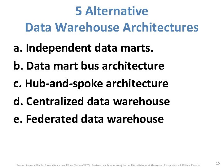 5 Alternative Data Warehouse Architectures a. Independent data marts. b. Data mart bus architecture