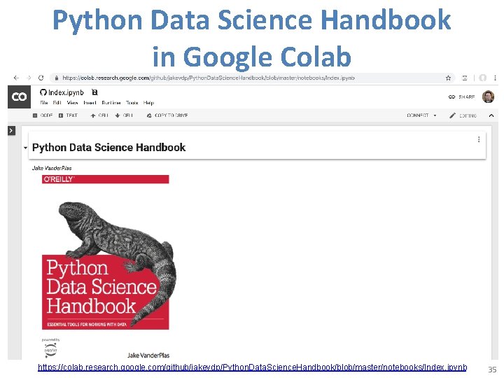 Python Data Science Handbook in Google Colab https: //colab. research. google. com/github/jakevdp/Python. Data. Science.