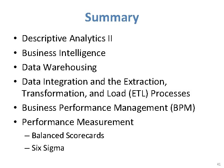Summary Descriptive Analytics II Business Intelligence Data Warehousing Data Integration and the Extraction, Transformation,