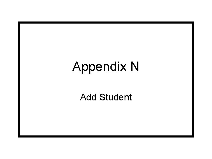 Appendix N Add Student 