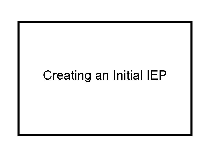 Creating an Initial IEP 