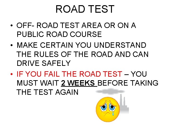 ROAD TEST • OFF- ROAD TEST AREA OR ON A PUBLIC ROAD COURSE •