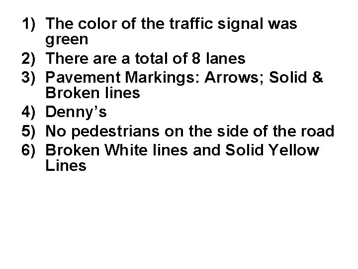 1) The color of the traffic signal was green 2) There a total of