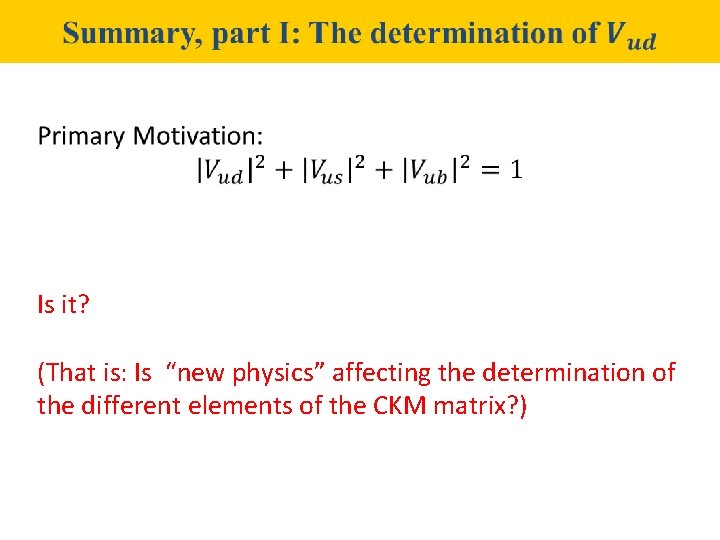  Is it? (That is: Is “new physics” affecting the determination of the different