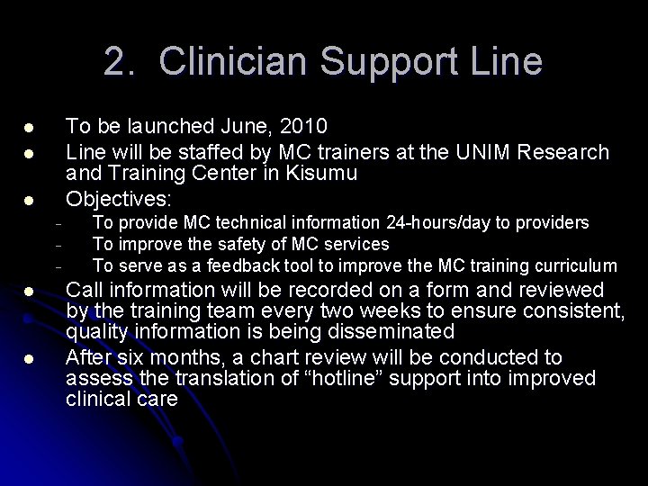 2. Clinician Support Line To be launched June, 2010 Line will be staffed by