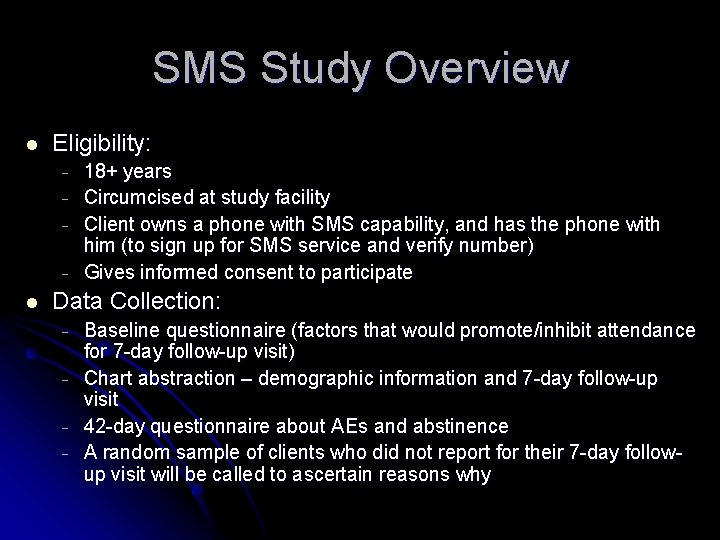 SMS Study Overview l Eligibility: l 18+ years Circumcised at study facility Client owns