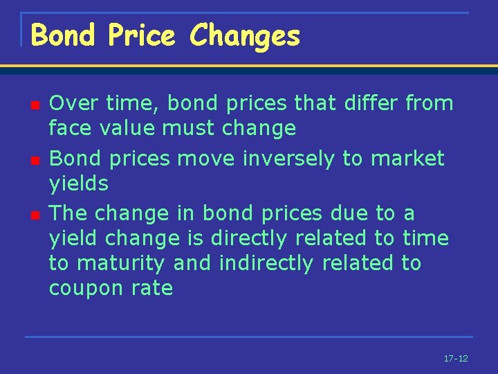 Bond Price Changes n n n Over time, bond prices that differ from face