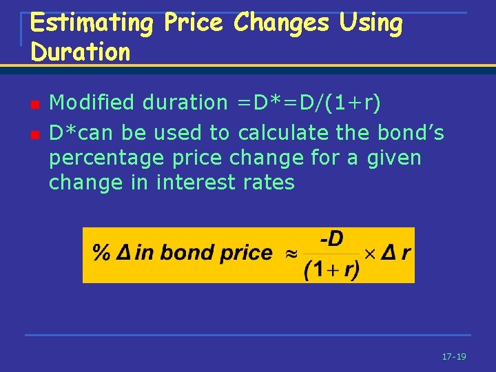 Estimating Price Changes Using Duration n n Modified duration =D*=D/(1+r) D*can be used to