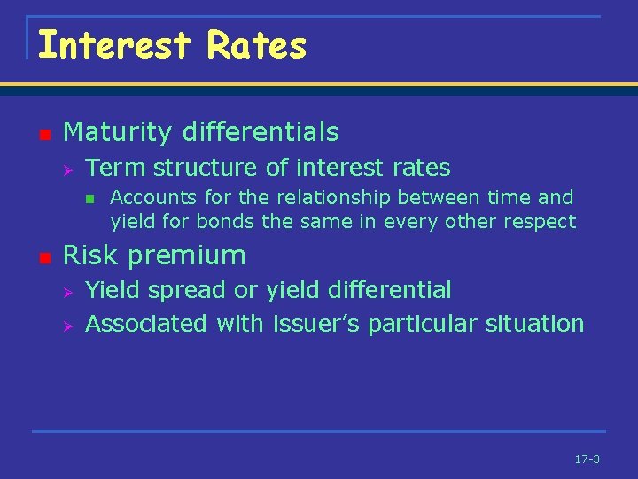 Interest Rates n Maturity differentials Ø Term structure of interest rates n n Accounts