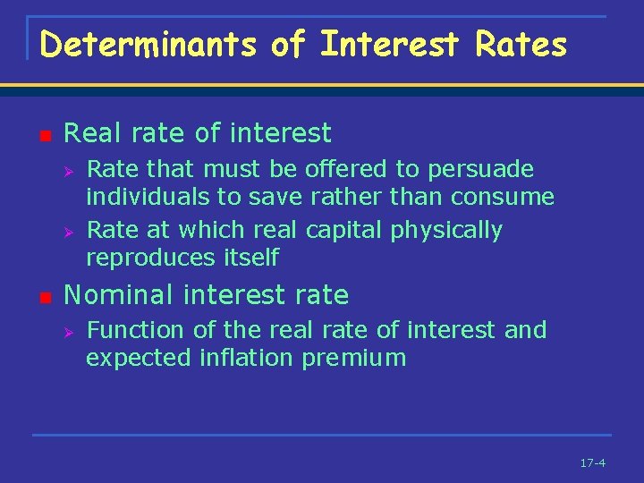 Determinants of Interest Rates n Real rate of interest Ø Ø n Rate that