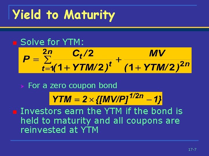 Yield to Maturity n Solve for YTM: Ø n For a zero coupon bond