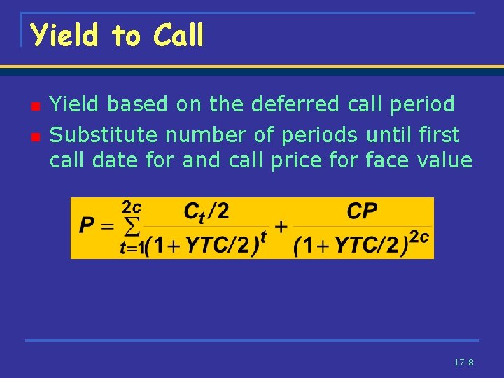 Yield to Call n n Yield based on the deferred call period Substitute number