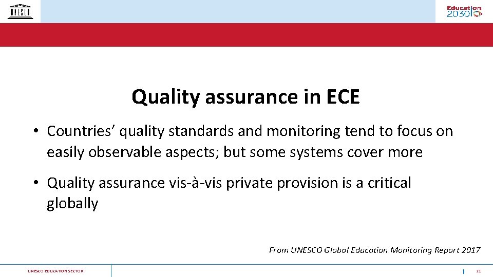 Quality assurance in ECE • Countries’ quality standards and monitoring tend to focus on