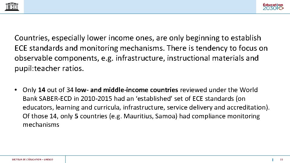 Countries, especially lower income ones, are only beginning to establish ECE standards and monitoring