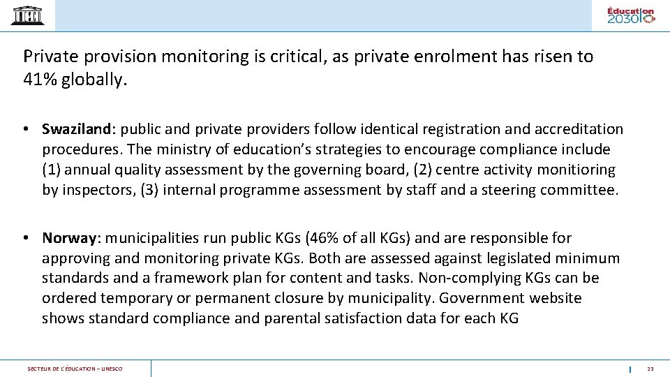 Private provision monitoring is critical, as private enrolment has risen to 41% globally. •
