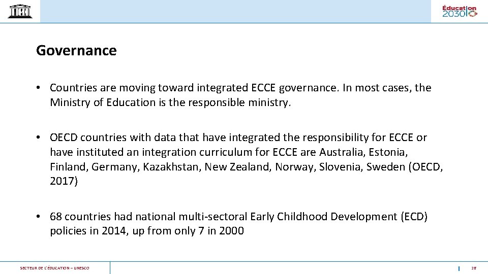 Governance • Countries are moving toward integrated ECCE governance. In most cases, the Ministry
