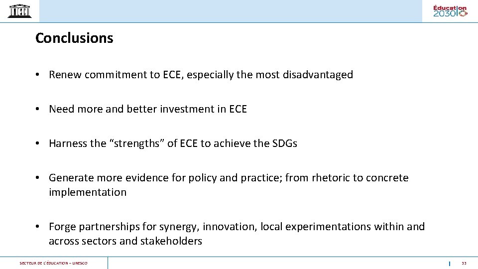 Conclusions • Renew commitment to ECE, especially the most disadvantaged • Need more and