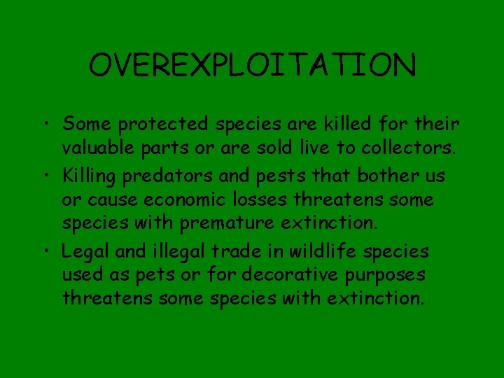 OVEREXPLOITATION • Some protected species are killed for their valuable parts or are sold