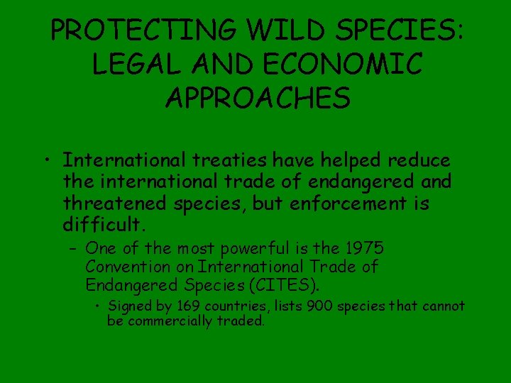 PROTECTING WILD SPECIES: LEGAL AND ECONOMIC APPROACHES • International treaties have helped reduce the
