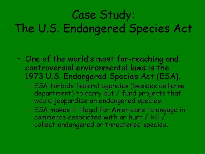 Case Study: The U. S. Endangered Species Act • One of the world’s most