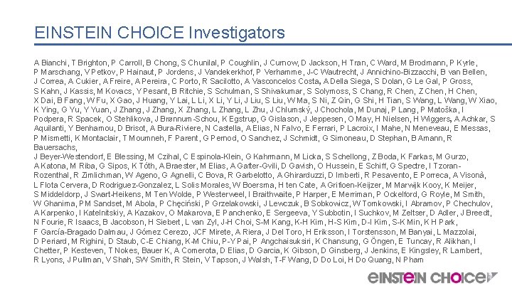 EINSTEIN CHOICE Investigators A Bianchi, T Brighton, P Carroll, B Chong, S Chunilal, P
