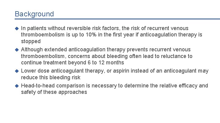 Background In patients without reversible risk factors, the risk of recurrent venous thromboembolism is