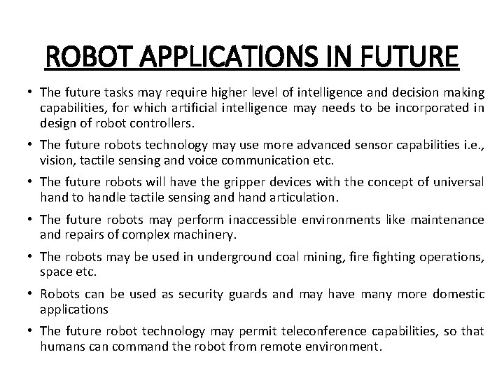 ROBOT APPLICATIONS IN FUTURE • The future tasks may require higher level of intelligence ROBOT APPLICATIONS IN FUTURE • The future tasks may require higher level of intelligence